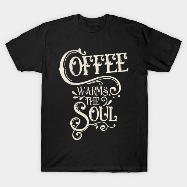 Coffee warms the soul T-Shirt by Prita_d